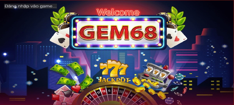 Gem68 - Sân chơi đổi thưởng thế hệ mới đẳng cấp bậc nhất thị trường hiện nay