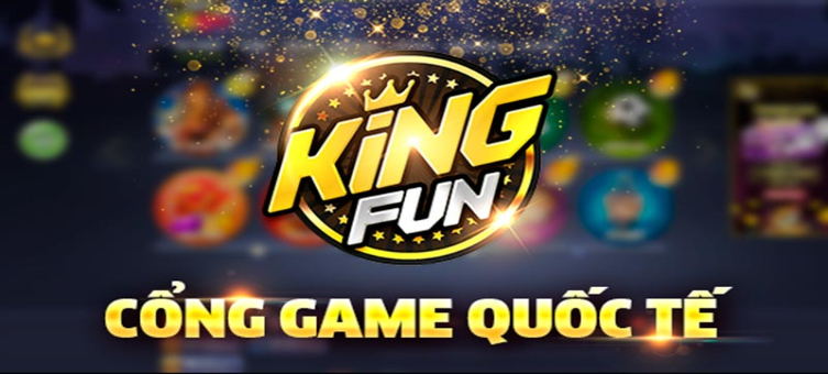King Fun - Cổng game đổi thưởng quốc tế lâu đời uy tín