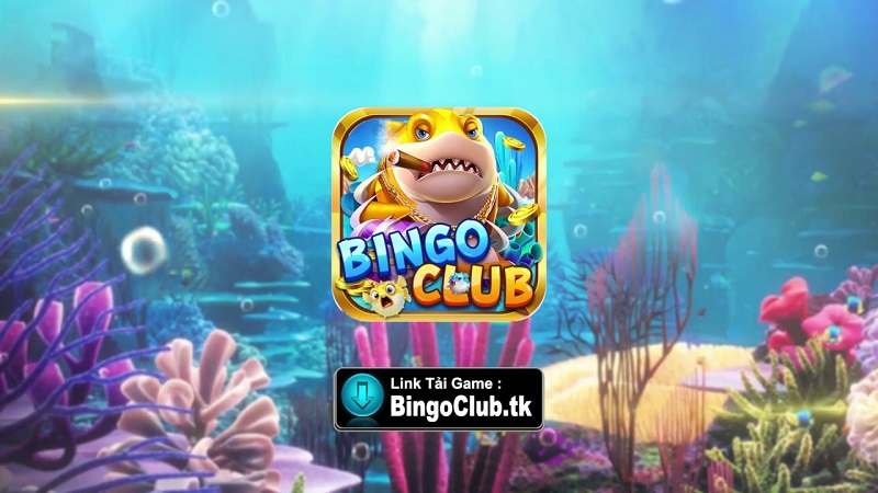 Tải Bingo Club dễ dàng để bắn cá đổi thưởng